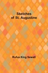 Sketches of St. Augustine - Rufus King Sewall - 9789357952866