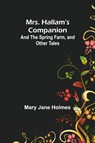 Mrs. Hallam's Companion; and The Spring Farm, and other tales - Mary Jane Holmes - 9789357953221