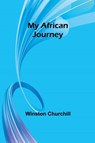 My African Journey - Winston Churchill - 9789357957328