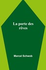La porte des rêves - Marcel Schwob - 9789357971416