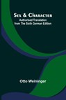 Sex & Character;Authorised Translation from the Sixth German Edition - Otto Weininger - 9789357973168