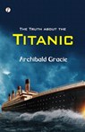 The Truth about the Titanic - Archibald Gracie - 9789358048445