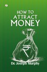 How to Attract Money - Joseph Murphy - 9789358049565