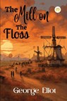 The Mill on the Floss - George Eliot - 9789358486025