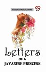 Letters of a Javanese Princess - Raden Adjeng Kartini - 9789358592245