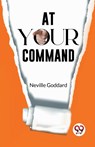 At Your Command - Neville Goddard - 9789358592535