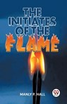The Initiates Of The Flame - Manly P. Hall - 9789358596571