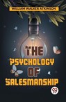 The Psychology Of Salesmanship - William Walker Atkinson - 9789358596663