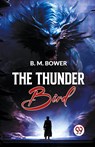 The Thunder Bird - B. M. Bower - 9789358597301