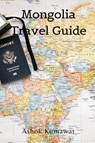 Mongolia Travel Guide - Ashok Kumawat - 9789358815146