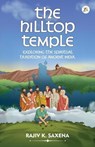 The Hilltop Temple - Rajiv K Saxena - 9789358966282