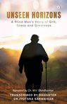 Unseen Horizons: A Blind Man's Story of Grit, Grace and Greatness - Dr M V Shirdhonkar - 9789358982831