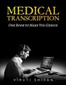 MEDICAL TRANSCRIPTION - One Book To Make You Genius - Viruti Shivan - 9789359157733
