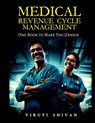 MEDICAL REVENUE CYCLE MANAGEMENT - One Book To Make You Genius - Viruti Shivan - 9789359172934