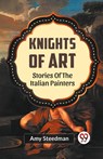 Knights of Art Stories of the Italian Painters - Amy Steedman - 9789359322087