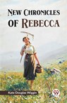 New Chronicles of Rebecca - Kate Douglas Wiggin - 9789359322254