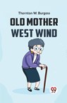 Old Mother West Wind - Thornton W. Burgess - 9789359326108