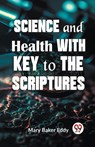 Science And Health With Key To The Scriptures - Mary Baker Eddy - 9789359393353