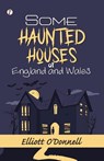 Some Haunted Houses of England and Wales - Elliott O'Donnell - 9789359837161
