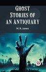 Ghost Stories of an Antiquary - R. James M. - 9789359952543