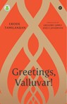 Greetings, Valluvar! - Gregory James - 9789360458140