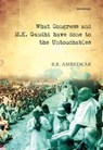 What Congress and M.K. Gandhi have done to the Untouchables - Bhimrao Ramji Ambedkar - 9789360808549
