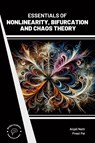 Essentials of Nonlinearity Bifurcation and Chaos Theory - Anjali Nath ; Preet Pal - 9789360840068