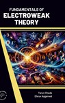 Fundamentals of Electroweak Theory - Tarun Chada ; Dhruv Aggarwal - 9789360846626