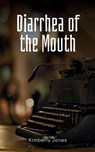 Diarrhea of the Mouth - Kimberly Jones - 9789360941581