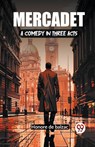 Mercadet A Comedy In Three Acts - Honore de Balzac - 9789361152474