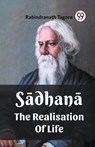 Sadhana The Realisation Of Life - Rabindranath Tagore - 9789361153334