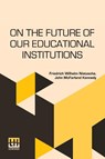 On The Future Of Our Educational Institutions - Friedrich Wilhelm Nietzsche - 9789361384578