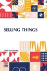 Selling Things - Orison Swett Marden - 9789361387494