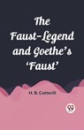 The Faust-Legend and Goethe's 'Faust' (Edition2023) - H B Cotterill - 9789361420085