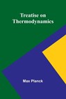 Treatise on Thermodynamics - Max Planck - 9789361477072