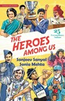 The Heroes Among Us - Sanjeev Sanyal ; Sonia Mehta - 9789361561948
