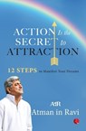 Action Is the Secret to Attraction - Atman Ravi - 9789361567995