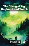 The Story of My Boyhood and Youth - John Muir - 9789361901379
