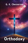 Orthodoxy by G. K. Chesterton - G. K. Chesterton - 9789361902185