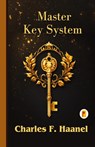 The Charles Haanel Master Key System - Charles F. Haanel - 9789361906282