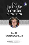 The Big Trip Up Yonder & 2 B R 0 2 B - Kurt Vonnegut - 9789362056177