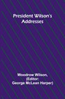 President Wilson's Addresses - Woodrow Wilson - 9789362093738
