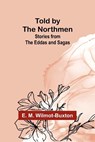 Told by the Northmen - E. M. Wilmot-Buxton - 9789362097293