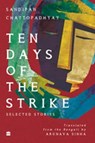 Ten Days Of The Strike - Sandipan Chattopadhyay ; Arunava Sinha - 9789362133137
