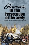 Hanover; Or The Persecution of the LowlyA Story of the Wilmington Massacre (Edition2023) - Jack Thorne - 9789362201836