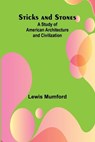 Sticks and Stones - Lewis Mumford - 9789362511591