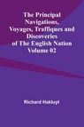 The Principal Navigations, Voyages, Traffiques and Discoveries of the English Nation - Volume 02 - Richard Hakluyt - 9789362516824
