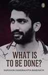 What Is To Be Done? - Napoleon Chandragupta Manjunath - 9789362530929