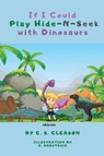 If I Could Play HideNSeek With Dinosaurs - E. S. Gleason - 9789362699718