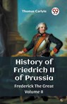History of Friedrich II of PrussiaFrederick The Great Volume II (Edition2023) - Thomas Carlyle - 9789362760555